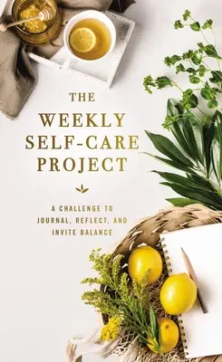 The Weekly Self-Care Project (Proiectul săptămânal de îngrijire de sine): O provocare de a ține un jurnal, de a reflecta și de a invita la echilibru - The Weekly Self-Care Project: A Challenge to Journal, Reflect, and Invite Balance