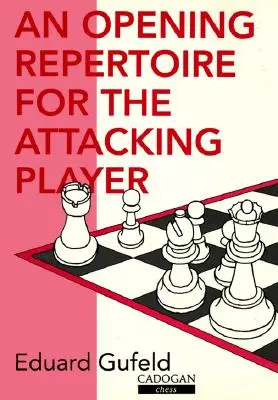 Un repertoriu de deschidere pentru jucătorul care atacă - An Opening Repertoire for the Attacking Player
