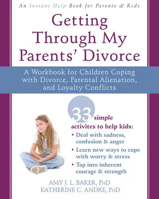 Getting Through My Parents' Divorce (Trecerea prin divorțul părinților mei): A Workbook for Children Coping Coping with Divorce, Parental Alienation, and Loyalty Conflicts - Getting Through My Parents' Divorce: A Workbook for Children Coping with Divorce, Parental Alienation, and Loyalty Conflicts