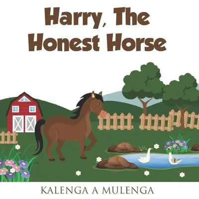Harry calul cinstit: O carte drăguță pentru copii despre onestitatea prieteniei cailor pentru vârstele 1-3 vârstele 4-6 vârstele 7-8 - Harry the Honest Horse: A cute children's book about horses friendship honesty for ages 1-3 ages 4-6 ages 7-8