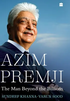 Azim Premji: Omul din spatele miliardelor - Azim Premji: The Man Beyond the Billions