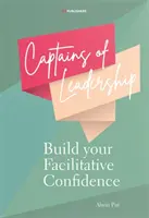 Căpitani de leadership: Dezvoltă-ți încrederea facilitativă - Captains of Leadership: Build Your Facilitative Confidence