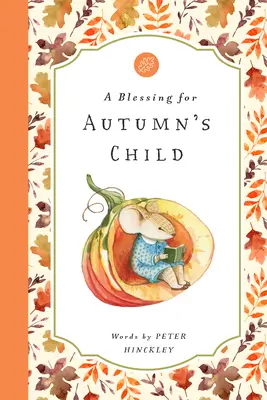 O binecuvântare pentru copilul toamnei - A Blessing for Autumn's Child