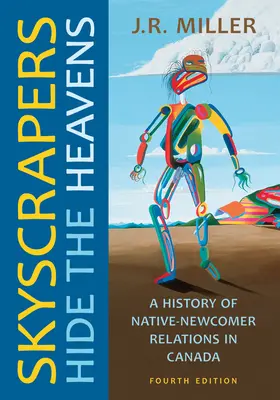 Skyscrapers Hide the Heavens (Zgârie-norii ascund cerul): O istorie a relațiilor dintre nativi și nou-veniți în Canada, ediția a patra - Skyscrapers Hide the Heavens: A History of Native-Newcomer Relations in Canada, Fourth Edition