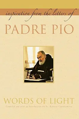 Cuvinte de lumină: Inspirație din scrisorile lui Padre Pio - Words of Light: Inspiration from the Letters of Padre Pio