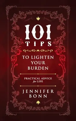 101 sfaturi pentru a-ți ușura povara: Sfaturi practice pentru viață - 101 Tips To Lighten Your Burden: Practical Advice For Life