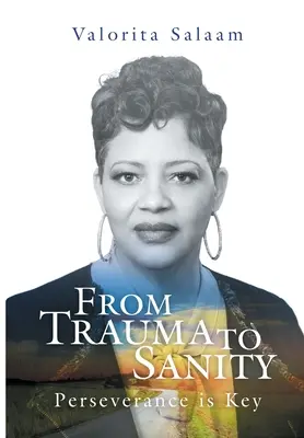 De la traumă la sănătate: Perseverența este cheia - From Trauma to Sanity: Perseverance is Key