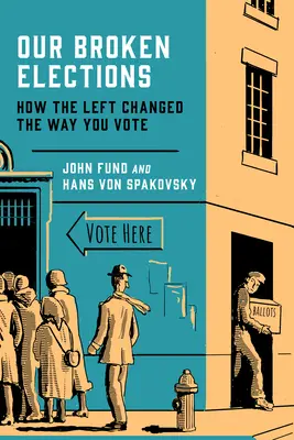 Alegerile noastre rupte: Cum a schimbat stânga modul în care votați - Our Broken Elections: How the Left Changed the Way You Vote