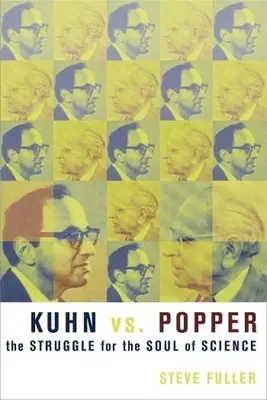 Kuhn vs. Popper: Lupta pentru sufletul științei - Kuhn vs. Popper: The Struggle for the Soul of Science