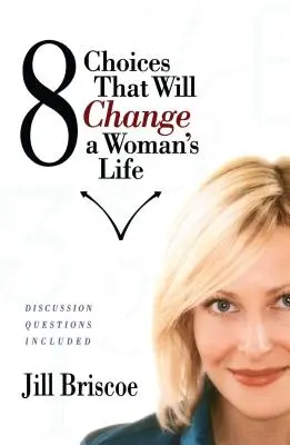 8 alegeri care vor schimba viața unei femei - 8 Choices That Will Change a Woman's Life