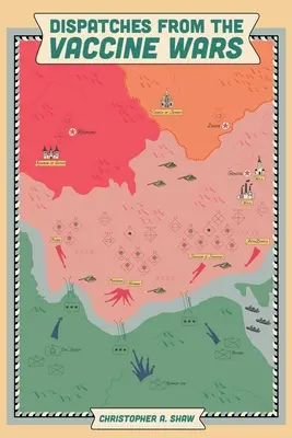 Dispecerate din Războiul Vaccinurilor: Lupta pentru libertatea umană în timpul Marii Reporniri (Dispatches from the Vaccine Wars: Fighting for Human Freedom During the Great Reset) - Dispatches from the Vaccine Wars: Fighting for Human Freedom During the Great Reset