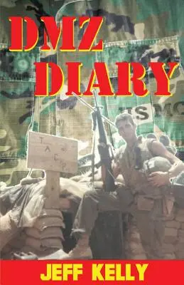 Jurnal DMZ: Memoriile din Vietnam ale unui pușcaș marin de luptă - DMZ Diary: A Combat Marine's Vietnam Memoir