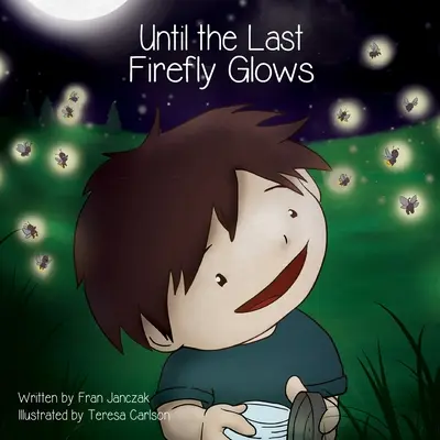 Până când ultimul licurici strălucește - Until the Last Firefly Glows