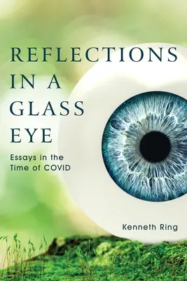 Reflecții într-un ochi de sticlă: Eseuri în timpul COVID - Reflections in a Glass Eye: Essays in the Time of COVID