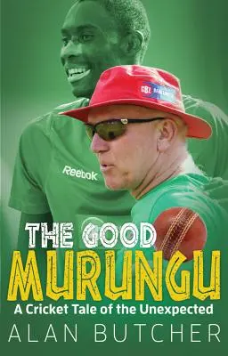 Murungu cel bun? A Cricket Tale of the Unexpected - The Good Murungu?: A Cricket Tale of the Unexpected