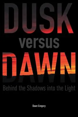 Dusk versus Dawn: Dincolo de umbre, în lumină - Dusk versus Dawn: Behind the Shadows into the Light