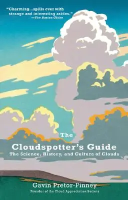 The Cloudspotter's Guide: Știința, istoria și cultura norilor - The Cloudspotter's Guide: The Science, History, and Culture of Clouds