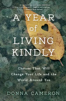 Un an de trai blând: Alegeri care îți vor schimba viața și lumea din jurul tău - A Year of Living Kindly: Choices That Will Change Your Life and the World Around You