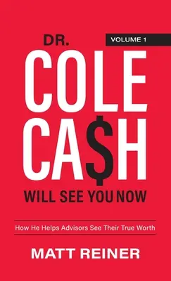 Dr. Cole Cash te va vedea acum: Cum îi ajută pe consilieri să-și vadă adevărata valoare - Dr. Cole Cash Will See You Now: How He Helps Advisors See Their True Worth
