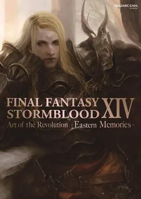 Final Fantasy XIV: Stormblood -- Arta revoluției - Memorii estice- - Final Fantasy XIV: Stormblood -- The Art of the Revolution -Eastern Memories-
