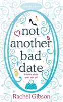 Not Another Bad Date - O comedie romantică delicios de romantică - Not Another Bad Date - A deliciously romantic rom-com