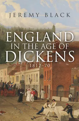 Anglia în epoca lui Dickens: 1812-70 - England in the Age of Dickens: 1812-70