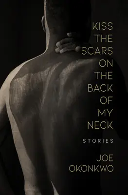 Sărut cicatricile de pe spatele gâtului meu: Povestiri - Kiss the Scars on the Back of My Neck: Stories