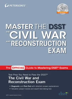 Master the Dsst Războiul civil și Reconstrucția examen - Master the Dsst the Civil War and Reconstruction Exam