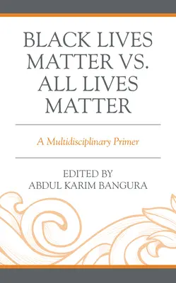 Black Lives Matter vs. All Lives Matter: O introducere multidisciplinară - Black Lives Matter vs. All Lives Matter: A Multidisciplinary Primer