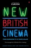 New British Cinema from 'Submarine' to '12 Years a Slave' - The Resurgence of British Film-making