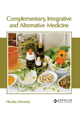 Medicină complementară, integrativă și alternativă - Complementary, Integrative and Alternative Medicine