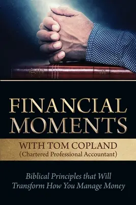 Momente financiare cu Tom Copland: Principii biblice care vor transforma modul în care gestionați banii - Financial Moments with Tom Copland: Biblical Principles that Will Transform How You Manage Money