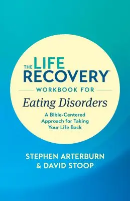Manualul de recuperare a vieții pentru tulburările de alimentație: O abordare centrată pe Biblie pentru a-ți lua viața înapoi - The Life Recovery Workbook for Eating Disorders: A Bible-Centered Approach for Taking Your Life Back