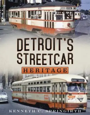 Patrimoniul tramvaielor din Detroit - Detroitʼs Streetcar Heritage