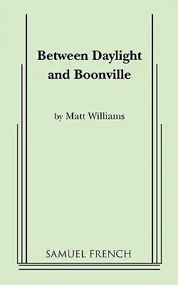 Între lumina zilei și Boonville - Between Daylight and Boonville