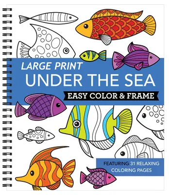 Large Print Easy Color & Frame - Under the Sea (Carte de colorat pentru adulți) - Large Print Easy Color & Frame - Under the Sea (Adult Coloring Book)