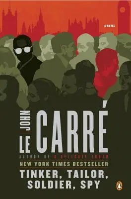 Tinker, Tailor, Soldier, Spy: Un roman cu George Smiley - Tinker, Tailor, Soldier, Spy: A George Smiley Novel