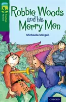 Oxford Reading Tree TreeTops Fiction: Nivelul 12: Robbie Woods și oamenii lui veseli - Oxford Reading Tree TreeTops Fiction: Level 12: Robbie Woods and his Merry Men