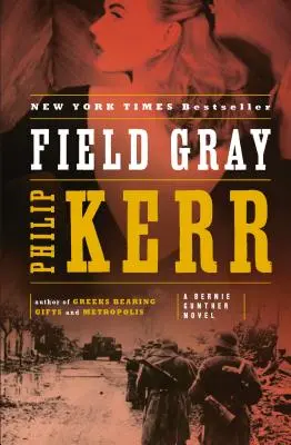 Field Gray: Un roman cu Bernie Gunther - Field Gray: A Bernie Gunther Novel
