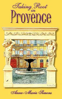 Înrădăcinarea în Provence - Taking Root in Provence