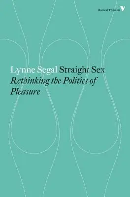 Sexul direct - regândirea politicii plăcerii (Straight Sex - Rethinking the Politics of Pleasure) - Straight Sex - Rethinking the Politics of Pleasure