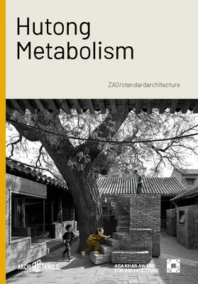 Metabolismul Hutong: Zao/Standardarchitecture - Hutong Metabolism: Zao/Standardarchitecture