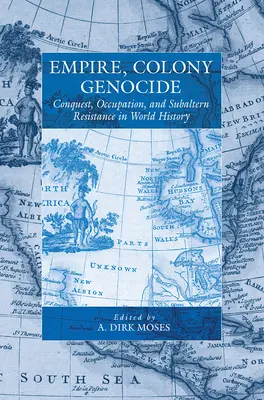 Imperiu, colonie, genocid: Cucerire, ocupație și rezistență subalternă în istoria mondială - Empire, Colony, Genocide: Conquest, Occupation, and Subaltern Resistance in World History