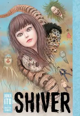 Shiver: Povestiri alese de Junji Ito - Shiver: Junji Ito Selected Stories