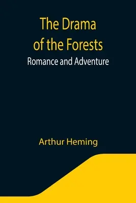 Drama pădurilor: Romantism și aventură - The Drama of the Forests: Romance and Adventure