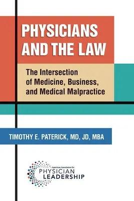 Medicii și legea: Intersecția dintre medicină, afaceri și malpraxis medical - Physicians and the Law: The Intersection of Medicine, Business, and Medical Malpractice