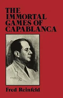 Jocurile nemuritoare ale lui Capablanca - The Immortal Games of Capablanca