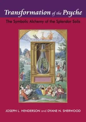 Transformarea psihicului: Alchimia simbolică a Splendor Solis - Transformation of the Psyche: The Symbolic Alchemy of the Splendor Solis