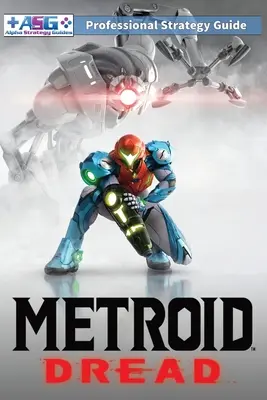 Ghidul de strategie și Walkthrough Metroid Dread: 100% neoficial - 100% util (Full Color Paperback Edition) - Metroid Dread Strategy Guide and Walkthrough: 100% Unofficial - 100% Helpful (Full Color Paperback Edition)