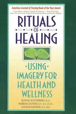 Ritualuri de vindecare: Utilizarea imaginilor pentru sănătate și bunăstare - Rituals of Healing: Using Imagery for Health and Wellness